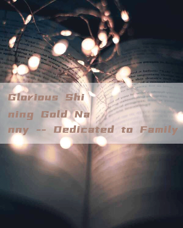 Glorious Shining Gold Nanny -- Dedicated to Family Care.